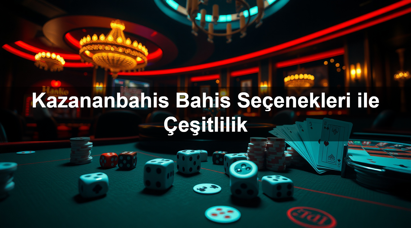Kazananbahis Bahis Seçenekleri ile Çeşitlilik 2 Kazananbahis Bahis Seçenekleri ile Çeşitlilik