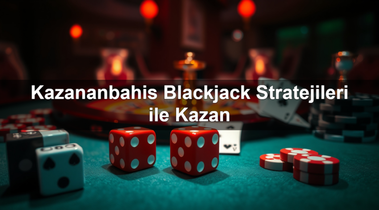 Kazananbahis Blackjack Stratejileri ile Kazan